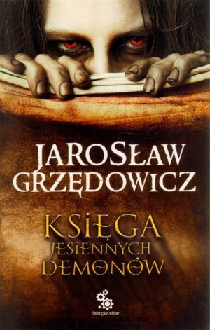 ksiega-jesiennych-demonow_jaroslaw-grzedowicz
